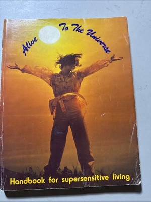 Alive to the Universe : A Layman's Handbook of Supersensitive by Robert E. Massy