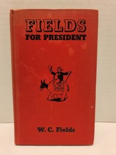 Fields for President W. C. Fields Dodd Mead HC 1940 First Edition Free Shipping