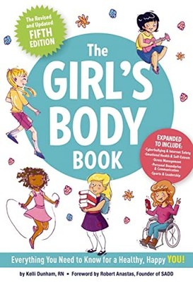 The Girl's Body Book: Everything Girls Need to Know f by Kelli Dunham 1604338334