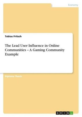 The Lead User Influence in Online Communities - A Gaming Community Example Tobia