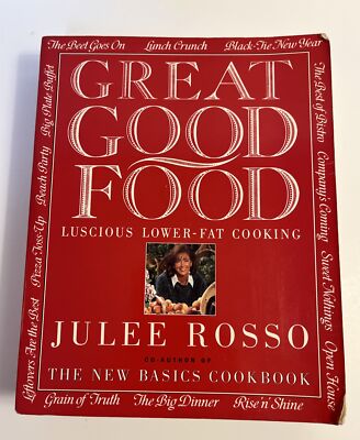 Great Good Food : Luscious Lower-Fat Cooking by Julee Rosso (1993, Trade...