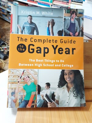 The Complete Guide to the Gap Year :Best Things to do Between HS & College HZ13