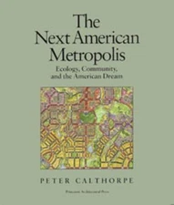 The Next American Metropolis: Ecology, Community, and the American Dream by Calt