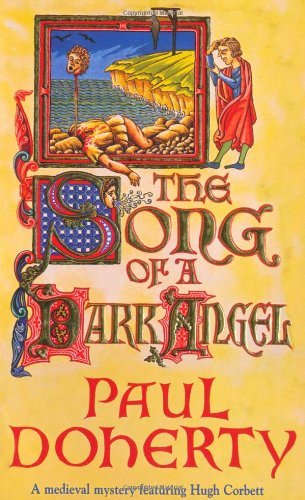 The Song of a Dark Angel (A Medieval Mystery Featuring Hugh Corbett) By Dr Paul