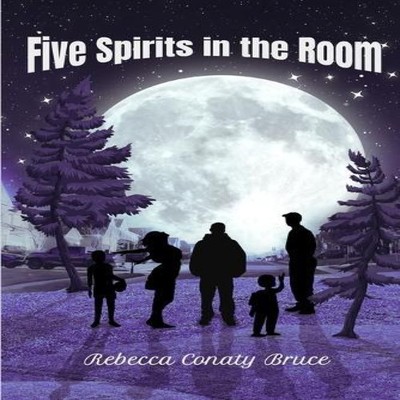 Five Spirits in the Room Rebecca Conaty Bruce Paperback Lineage I
