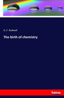 The Birth Of Chemistry G. F. Rodwell Taschenbuch 152 S. Englisch 2016 hansebooks