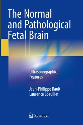 The Normal and Pathological Fetal Brain Laurence Loeuillet
