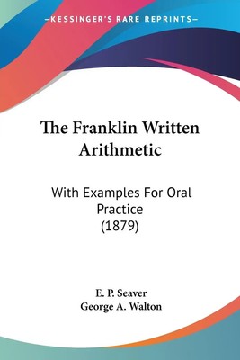 E. P. Seaver (u. a.) | The Franklin Written Arithmetic | Taschenbuch | Englisch