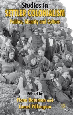 Studies in Settler Colonialism: Politics, Identity and Culture by F. Bateman (En