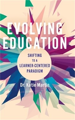 Evolving Education: Shifting to a Learner-Centered Paradigm (Hardback or Cased B
