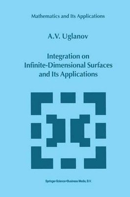 Integration on Infinite-Dimensional Surfaces and Its Applications by A. Uglanov 