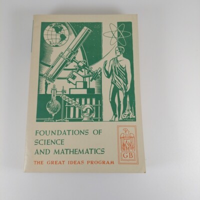 The Great Ideas Program Foundations Of Science And Mathematics, 1960 PB 