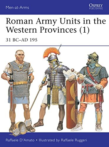 Roman Army Units in the Western Provinces (1) by Raffaele Dâ€™Amato (PB 2016) - Image 6