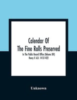 Unknown | Calendar Of The Fine Rolls Preserved In The Public Record Office...