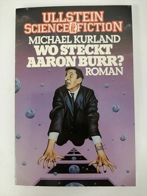 Michael Kurland - Wo Steckt Aaron Burr - Ullstein 1983 TB | K117-12 Michael Kurl