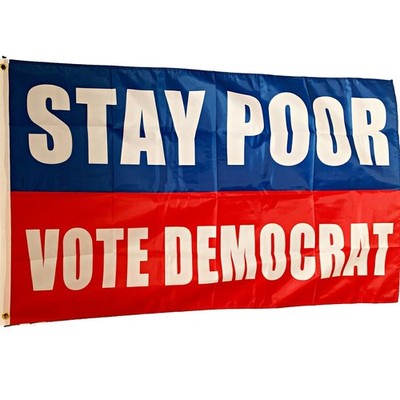 DONALD TRUMP FLAG FREE SHIP Stay Poor Vote Democrat RB Desantis Sign 3x5' Flag