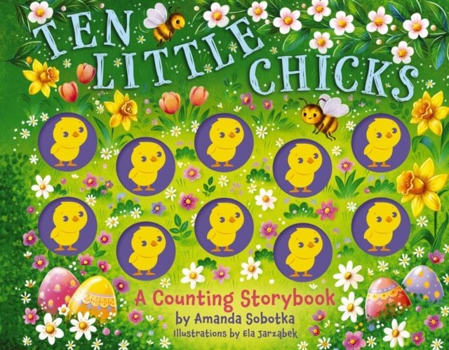 Ten Little Chicks: A Counting Storybook by Amanda Sobotka