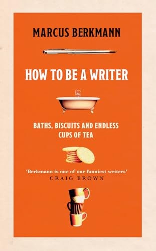 Marcus Berkmann - How To Be A Writer Baths Biscuits And Endless Cup - G245Z-image