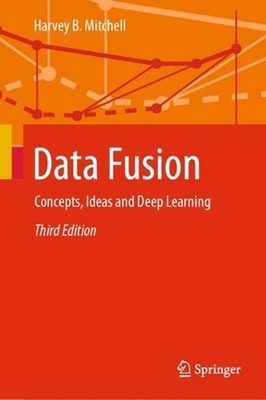 Data Fusion: Concepts, Ideas and Deep Learning by Harvey B. Mitchell Hardcover B