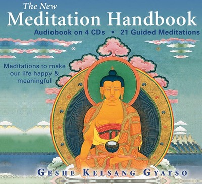 The New Meditation Handbook: Meditations to Make Our Life Happy and Meaningf...