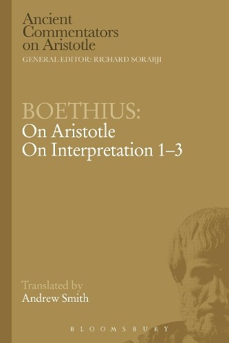 Boethius: On Aristotle On Interpretation 1-3 by  Boethius, An... - 9781472557896
