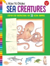 How to Draw Sea Creatures: Step-by-step instructions for 20 ocean animals Le...