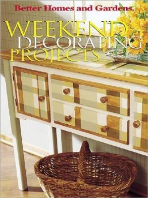 Weekend Decorating Projects (Better Homes and Gardens(R)) - Paperback - GOOD