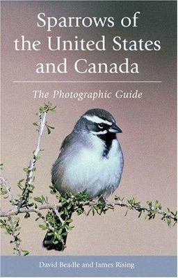 Sparrows of the United States and Canada : The Photographic Guide by James D....