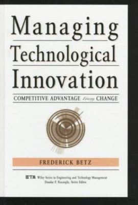 Managing Technological Innovation: Competitive Advantage from Change (Wiley Seri