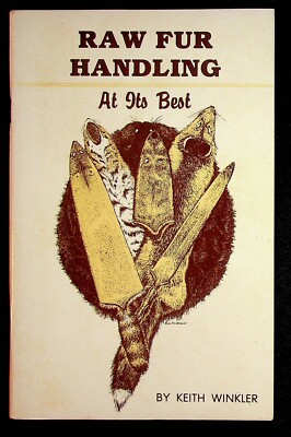 Raw Fur Handling At Its Best Keith Winkler Booklet Muskrat Beaver Fox Mink