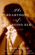 The Heartsong of Charging Elk: A Novel by Welch, James Paperback / softback The