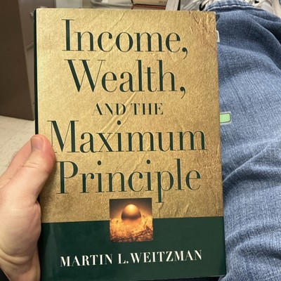 Income, Wealth, and the Maximum Principle Martin L. Weitzman Hardcover