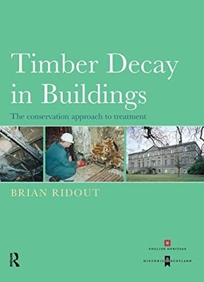 Timber Decay in Buildings: The Conser..., Ridout, Brian