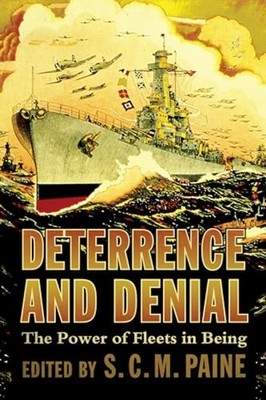 Deterrence and Denial : the Power of Fleets in Being - Hardcover NEW S. C. M. Pa