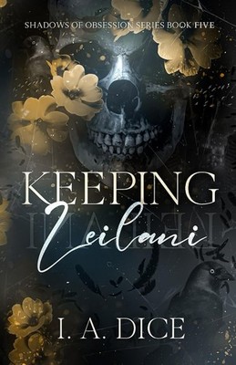 Keeping Leilani: A dark mafia romance (Shadows of Obsession) By