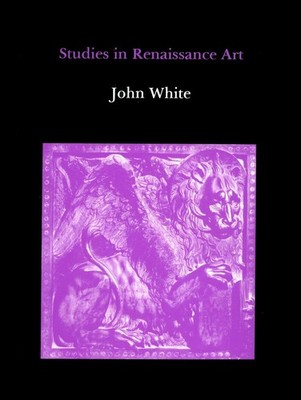 Studies in Renaissance Art by John White (English) Hardcover Book
