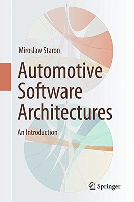 AUTOMOTIVE SOFTWARE ARCHITECTURES: AN INTRODUCTION By Miroslaw Staron