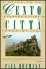 CENTO CITTA: A GUIDE TO THE "HUNDRED CITIES & TOWNS" OF By Paul Hofmann *VG+*
