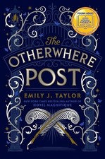 The Otherwhere Post (A Good Morning America YA Book Club Pick) by Taylor, Emily