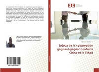 Enjeux De La CoopéRation Gagnant-Gagnant Entre La Chine Et Le Tchad Marcelin Abd