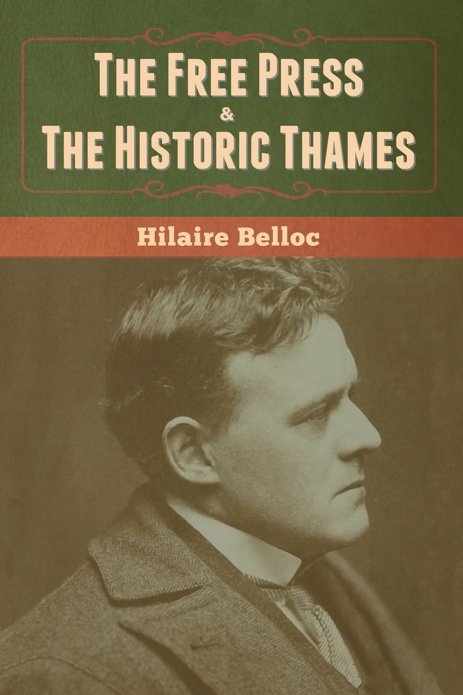 Thumbnail - Hilaire Belloc | The Free Press & The Historic Thames | Taschenbuch |