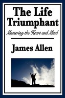 James Allen | The Life Triumphant | Taschenbuch | Englisch (2009)