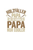 Notizbuch HolzfäLler Papa A5, 120 Seiten, FüR FöRster Und Holzliebhaber