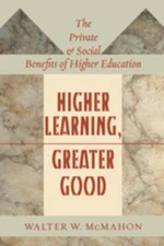 Higher Learning, Greater Good : The Private and Social Benefits o
