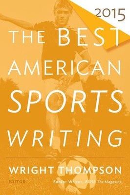 The Best American Sports Writing 2015 (The Best American Series  ), Wright  ...