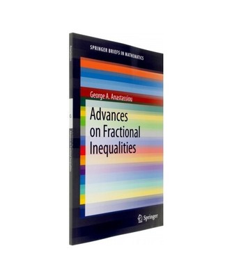 Advances on Fractional Inequalities, George A Anastassiou