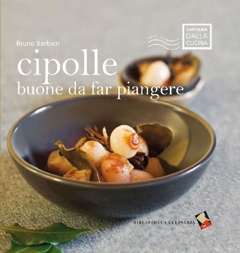 9788895056463 Cipolle buone da far piangere - Bruno Barbieri