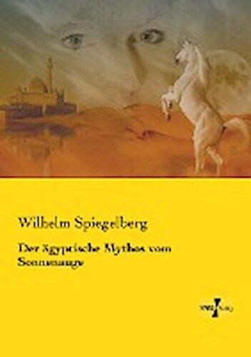 Thumbnail - Der Ägyptische Mythos Vom Sonnenauge, Wilhelm Spiegelberg