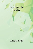 Adolphe Retté | Le RèGne De La BêTe | Taschenbuch | FranzöSisch (2024)