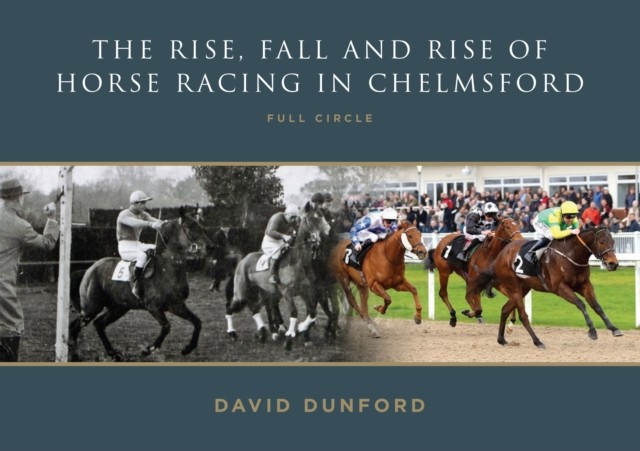 The RISE, FALL AND RISE OF HORSE RACING IN CHELMSFORD: FULL CIRCLE - Image 2